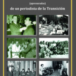 MEMORIAS APRESURADAS DE UN PERIODISTA DE LA TRANSICIÓN