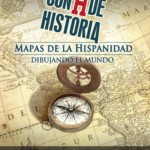 CON H DE HISTORIA: Mapas de la Hispanidad; dibujando el mundo.