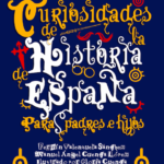 Curiosidades de la Historia de España para padres e hijos